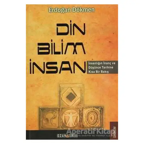 Din - Bilim - İnsan - Erdoğan Dökmen - Ozan Yayıncılık