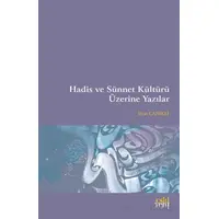 Hadis ve Sünnet Kültürü Üzerine Yazılar - İlyas Canikli - Eski Yeni Yayınları