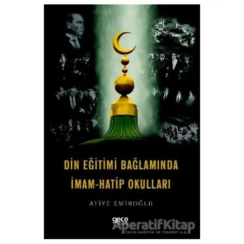 Din Eğitimi Bağlamında İmam-Hatip Okulları - Atiye Emiroğlu - Gece Kitaplığı