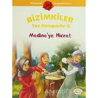 Bizimkiler Yaz Kampında 5 - Medine’ye Hicret - Ayşe Alkan Sarıçiçek - İnkılab Yayınları