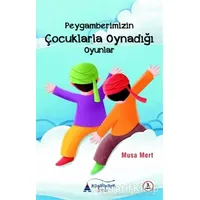 Peygamberimizin Çocuklarla Oynadığı Oyunlar - Musa Mert - Kayalıpark Çocuk