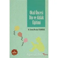 Okul Öncesi Din ve Ahlak Eğitimi - Zeynep Nezahat Özeri - Dem Yayınları