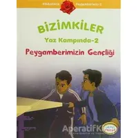 Bizimkiler Yaz Kampında 2 - Peygamberimizin Gençliği - Ayşe Alkan Sarıçiçek - İnkılab Yayınları