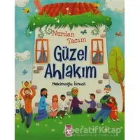 Nurdan Tacım Güzel Ahlakım - İsmail Hekimoğlu - Timaş Çocuk