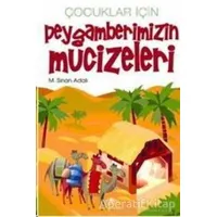 Çocuklar İçin Peygamberimizin Mucizeleri - M. Sinan Adalı - Uğurböceği Yayınları