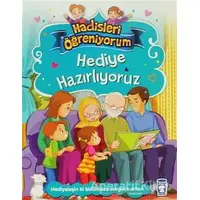 Hediye Hazırlıyoruz - Hadisleri Öğreniyorum - Nur Kutlu - Timaş Çocuk