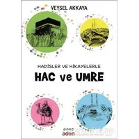 Hadisler ve Hikayelerle Hac ve Umre - Veysel Akkaya - Aden Yayıncılık