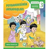 Peygamberimin Arkadaşları - İlkokullar İçin Peygamberim Serisi 3