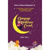 Dünyayı Kurtaran Çocuk - Esma-i Hüsna Hikayeleri 2 - Alim Akca - Mevsimler Kitap