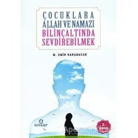 Çocuklara Allah ve Namazı Bilinçaltında Sevdirebilmek - M. Emin Karabacak - Ensar Neşriyat