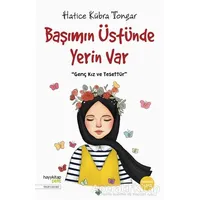 Başımın Üstünde Yerin Var - Hatice Kübra Tongar - Hayykitap