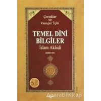 Temel Dini Bilgiler - Ahmet Efe - Akçağ Yayınları