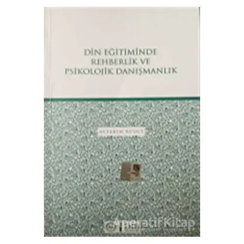 Din Eğitiminde Rehberlik ve Psikolojik Danışmanlık - Aytekin Bulut - Diyanet İşleri Başkanlığı