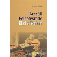 Gazzali Felsefesinde Bilgi ve Yöntem - Mehmet Vural - Ankara Okulu Yayınları