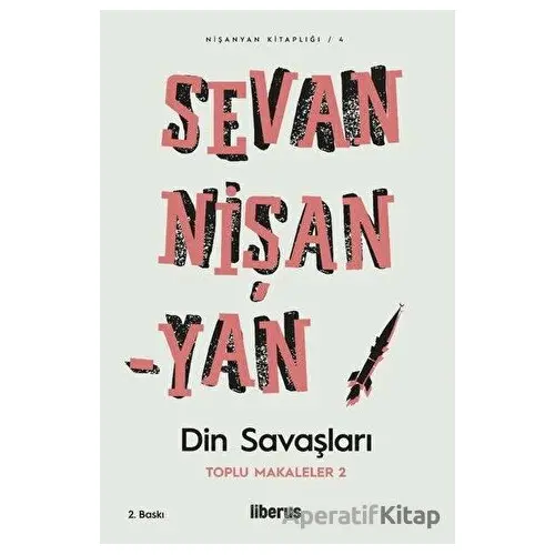 Din Savaşları - Toplu Makalaler 2 - Sevan Nişanyan - Liberus Yayınları