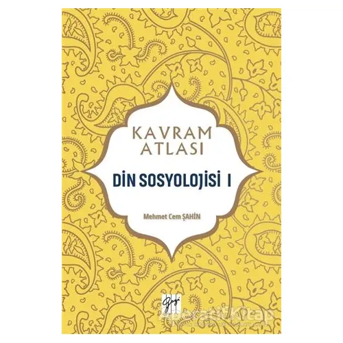 Din Sosyolojisi 1 - Kavram Atlası - Mehmet Cem Şahin - Gazi Kitabevi