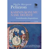 Kadının Konumu Nasıl Değişti? - Sheila Margaret Pelizzon - İmge Kitabevi Yayınları