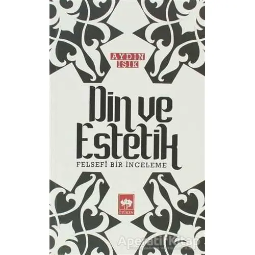 Din ve Estetik - Aydın Işık - Ötüken Neşriyat