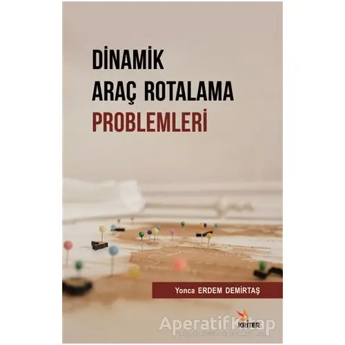 Dinamik Araç Rotalama Problemleri - Yonca Erdem Demirtaş - Kriter Yayınları
