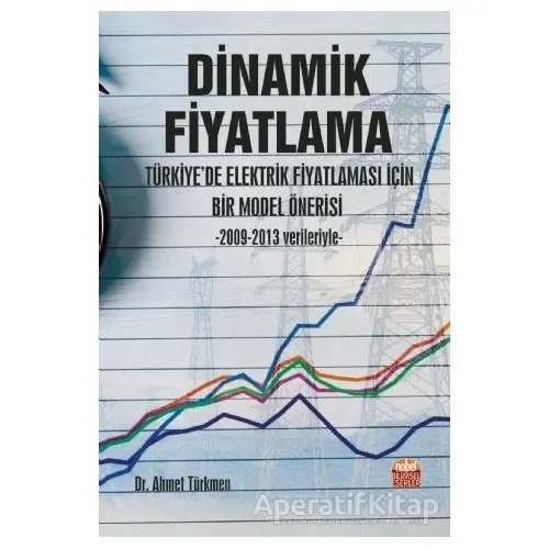 Dinamik Fiyatlama - Türkiye’de Elektrik Fiyatlaması İçin Bir Model Önerisi