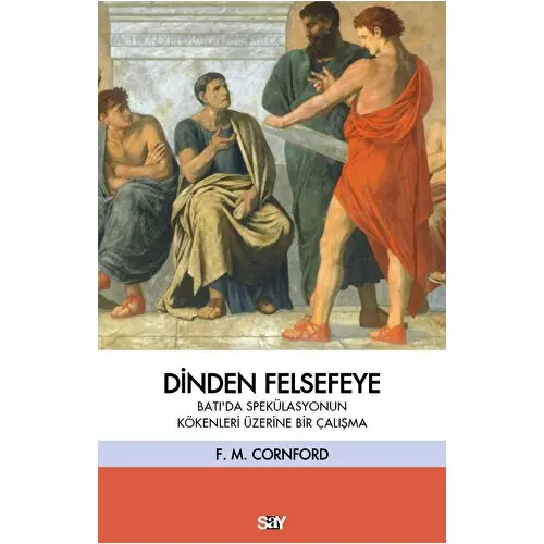 Dinden Felsefeye - Francis MacDonald Cornford - Say Yayınları