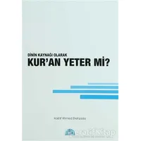 Dinin Kaynağı Olarak Kur’an Yeter Mi? - Kashif Ahmed Shehzada - İstanbul Yayınevi