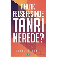 Ahlak Felsefesinde Tanrı Nerede? - Cemre Demirel - İstanbul Yayınevi