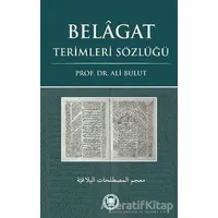 Belagat Terimleri Sözlüğü - Ali Bulut - Marmara Üniversitesi İlahiyat Fakültesi Vakfı