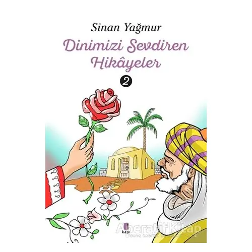 Dinimizi Sevdiren Hikayeler 2 - Sinan Yağmur - Kapı Yayınları