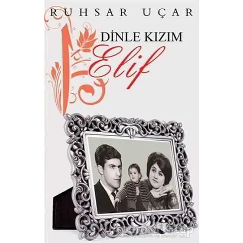 Dinle Kızım Elif - Ruhsar Uçar - Karina Yayınevi