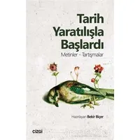 Tarih Yaratılışla Başlardı - Bekir Biçer - Çizgi Kitabevi Yayınları