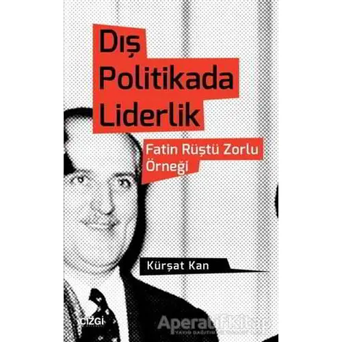 Dış Politikada Liderlik - Kürşat Kan - Çizgi Kitabevi Yayınları