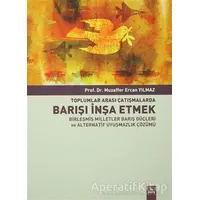 Toplumlararası Çatışmalarda Barışı İnşa Etmek Birleşmiş Milletler Barış Güçleri ve Alternatif Uyuşma