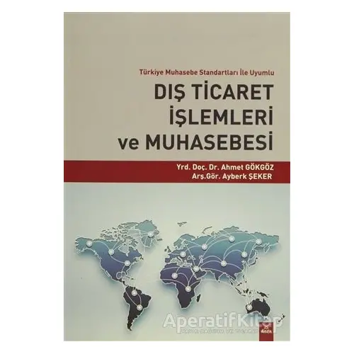 Dış Ticaret İşlemleri ve Muhasebesi - Ahmet Gökgöz - Dora Basım Yayın