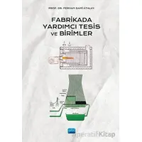 Fabrikada Yardımcı Tesis ve Birimler - Ferhan Sami Atalay - Nobel Akademik Yayıncılık