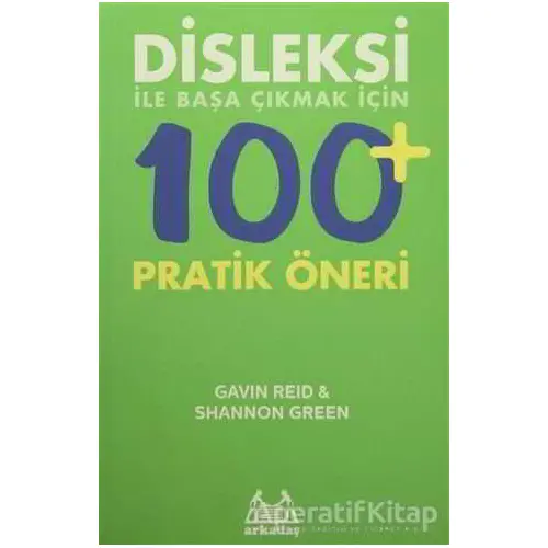 Disleksi ile Başa Çıkmak için 100 Pratik Öneri - Shannon Green - Arkadaş Yayınları