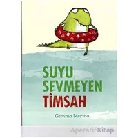 Suyu Sevmeyen Timsah - Gemma Merino - Beta Kids