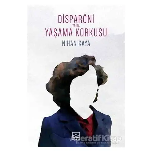 Disparöni Ya Da Yaşama Korkusu - Nihan Kaya - İthaki Yayınları