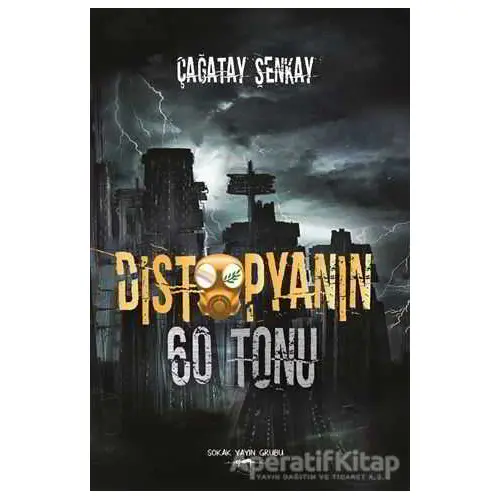 Distopyanın 60 Tonu - Çağatay Şenkay - Sokak Kitapları Yayınları