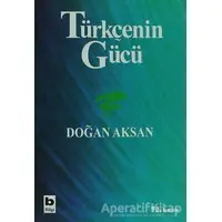 Türkçenin Gücü - Doğan Aksan - Bilgi Yayınevi
