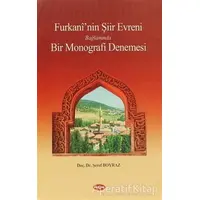 Furkani’nin Şiir Evreni Bağlamında Bir Monografi Denemesi - Şeref Boyraz - Akçağ Yayınları