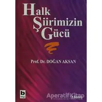 Halk Şiirimizin Gücü - Doğan Aksan - Bilgi Yayınevi