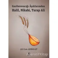 Gazilerovacığı Aşıklarından Halil, Nikabi, Turap Ali - Ali Cem Akbulut - Baygenç Yayıncılık