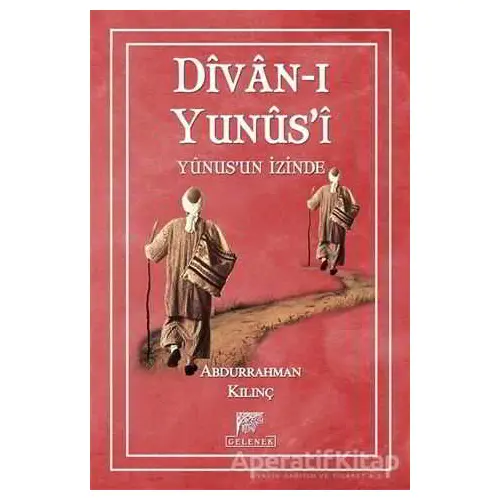 Divan-ı Yunusi Yunusun İzinde - Abdurrahman Kılınç - Gelenek Yayıncılık