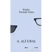 Körün Parmak Uçları - A. Ali Ural - Şule Yayınları