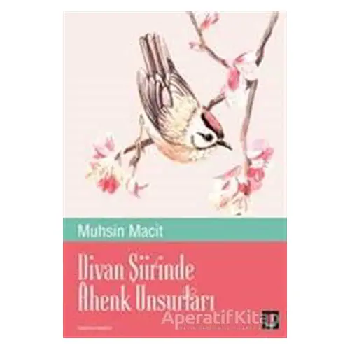 Divan Şiirinde Ahenk Unsurları - Muhsin Macit - Kapı Yayınları