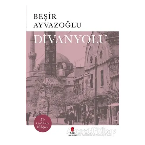 Divanyolu - Beşir Ayvazoğlu - Kapı Yayınları