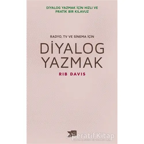 Diyalog Yazmak : Radyo, TV ve Sinema İçin - Rib Davis - Altıkırkbeş Yayınları