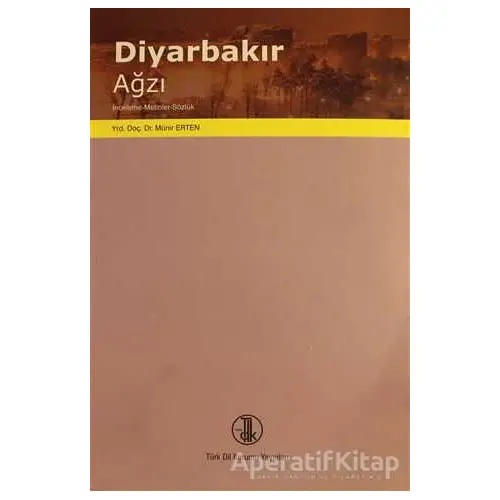 Diyarbakır Ağzı - Münir Erten - Türk Dil Kurumu Yayınları