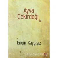 Ayva Çekirdeği - Engin Kaygısız - Duvar Kitabevi